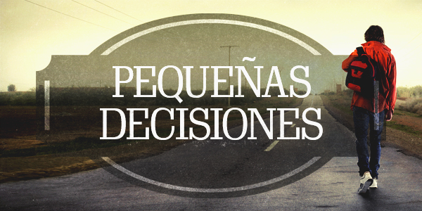 Pequeñas decisiones – John y Sam Eldredge