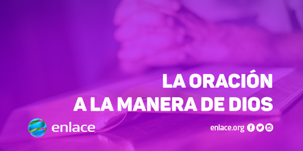 La oración a la manera de Dios La oración a la manera de Dios