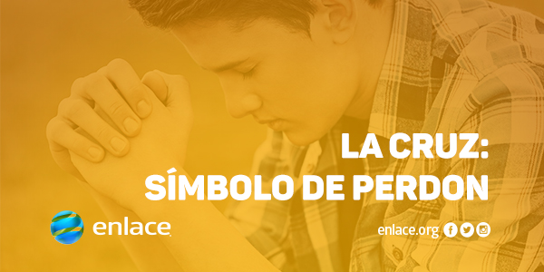 La cruz: Símbolo de perdón