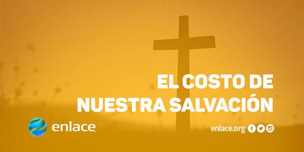 El costo de nuestra salvación