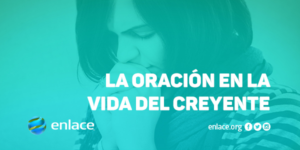 La oración en la vida del creyente
