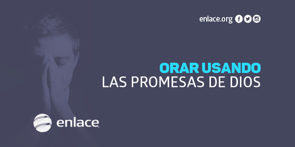 Orar usando las promesas de Dios