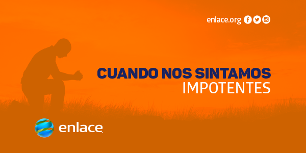 Cuando nos sintamos impotentes
