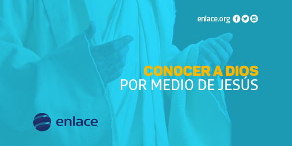 Conocer a Dios por medio de Jesús