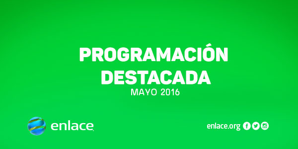 Programación destacada – Mayo 2016