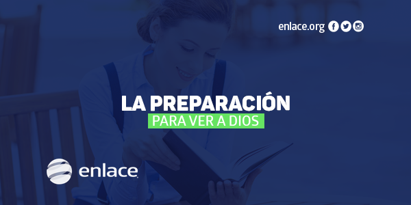 La preparación para ver a Dios