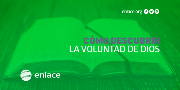 Cómo descubrir la voluntad de Dios