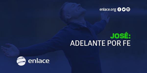 José: Adelante por fe