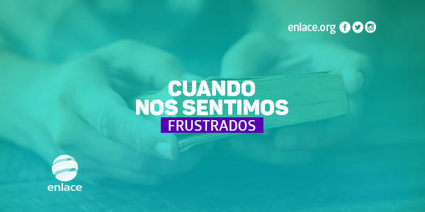 Cuando nos sentimos frustrados