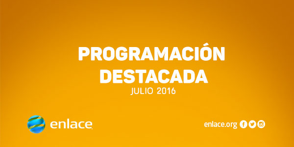 Programación destacada Julio 2016