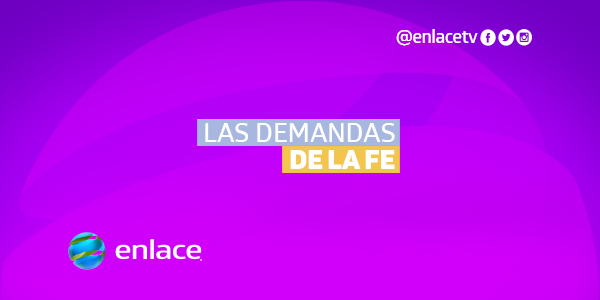 Las demandas de la fe