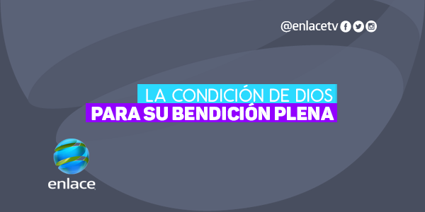 La condición de Dios para su bendición plena