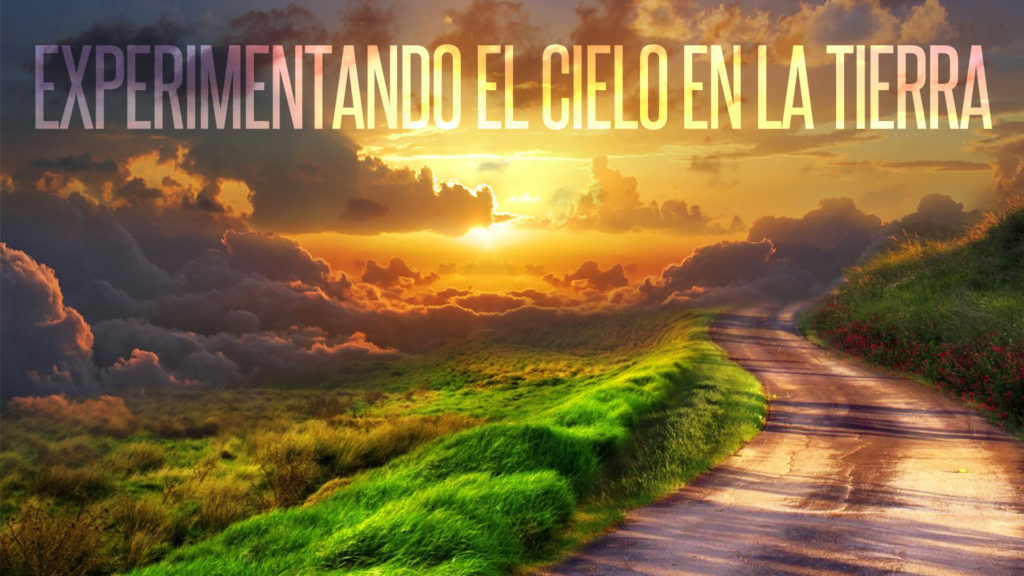 Experimentando el cielo en la tierra