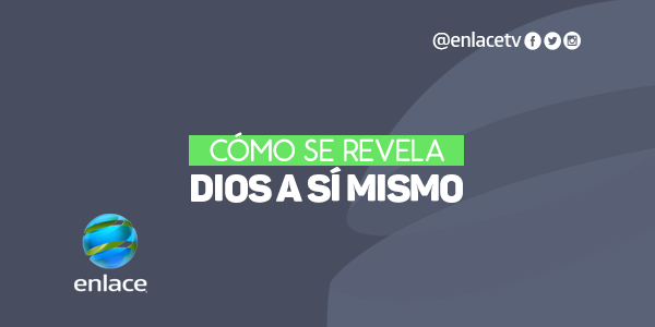 Cómo se revela Dios a Sí mismo