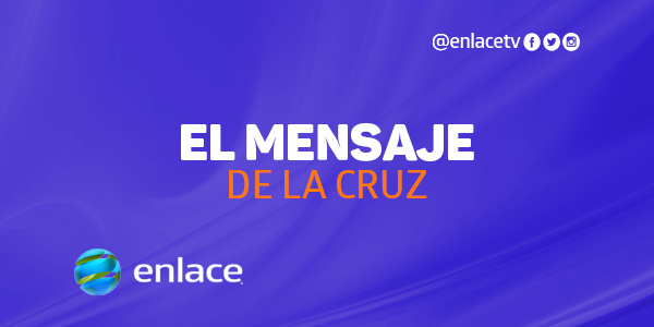 El mensaje de la cruz