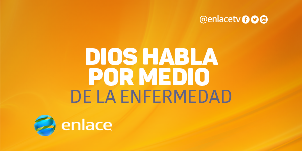 Dios habla por medio  de la enfermedad