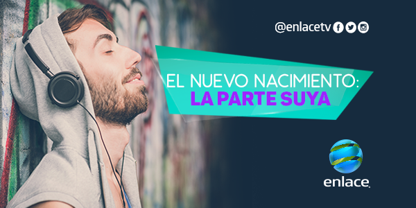 El nuevo nacimiento: La parte suya