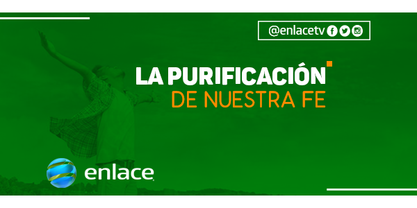 La purificación de nuestra fe