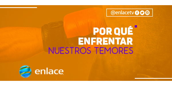 Por qué enfrentar nuestros temores