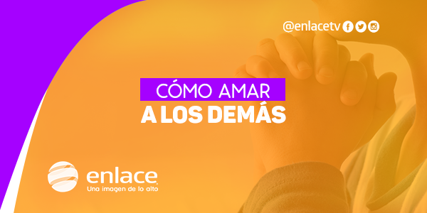 Cómo amar a los demás