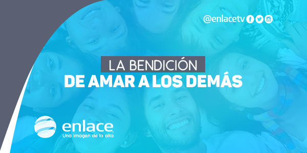 La bendición de amar a los demás