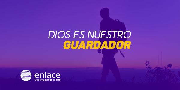 Dios es nuestro Guardador