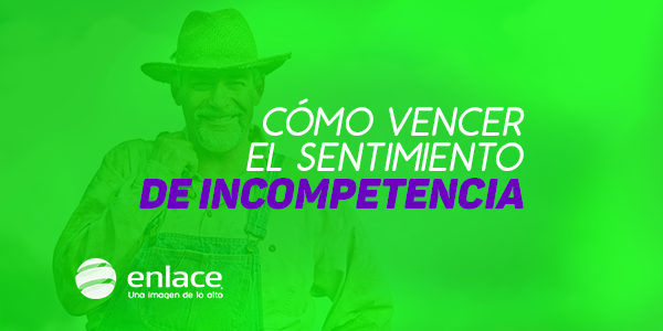 Cómo vencer el sentimiento de incompetencia