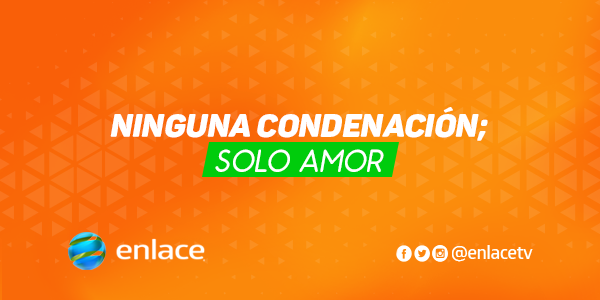 Ninguna condenación; solo amor