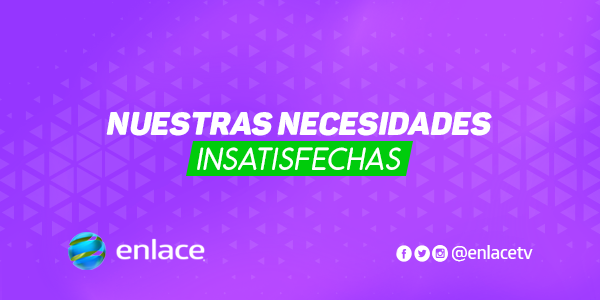 Nuestras necesidades insatisfechas