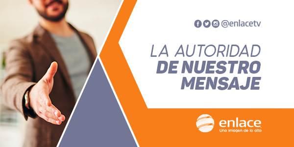 La autoridad de nuestro mensaje