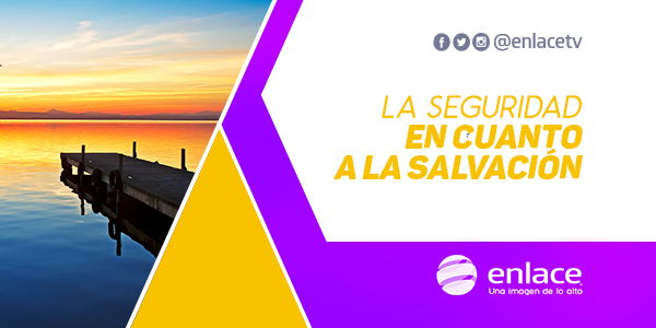 La seguridad en cuanto a la salvación