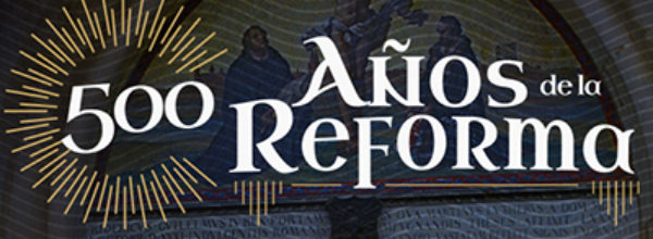 500 Años de la Reforma Protestante – Documental