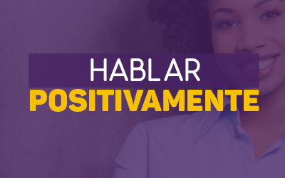 Aprendiendo a hablar positivamente – Mariam Delgado