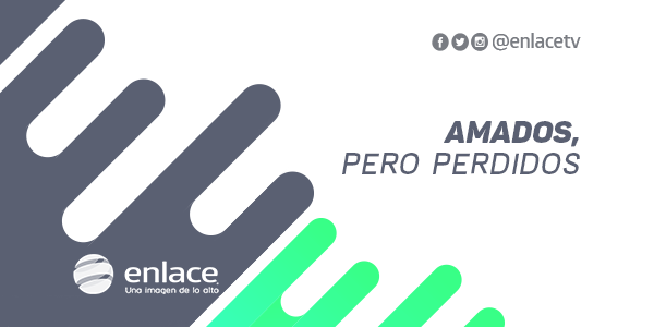 Amados, pero perdidos