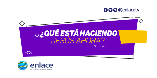 ¿Qué está haciendo Jesús ahora?