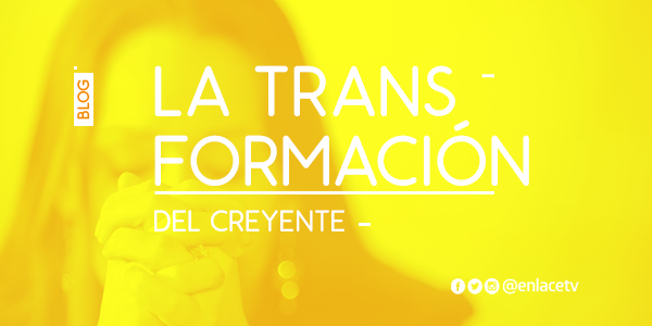 La transformación del creyente