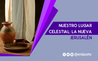 Nuestro lugar celestial: La Nueva Jerusalén
