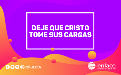 Deje que Cristo tome sus cargas