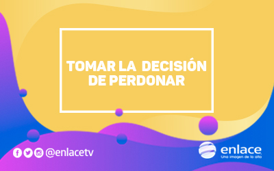 Tomar la  decisión de perdonar