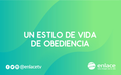 Un estilo de vida de obediencia