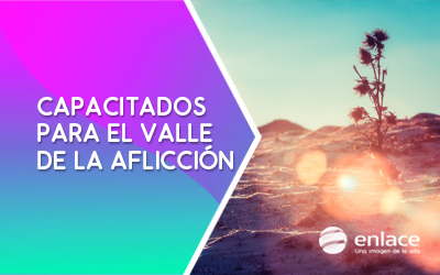 Capacitados para el valle de la aflicción