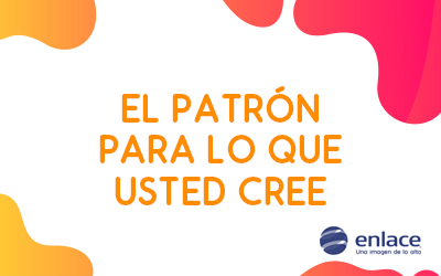 El patrón para lo que usted cree