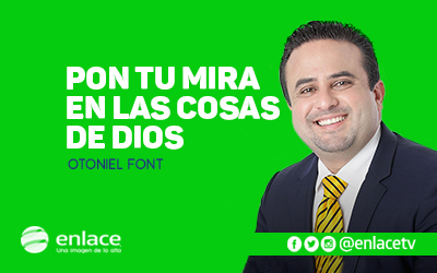 Pon tu mirada en las cosas de Dios