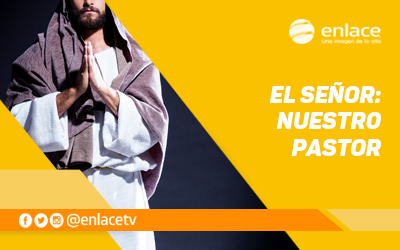 El Señor: Nuestro Pastor