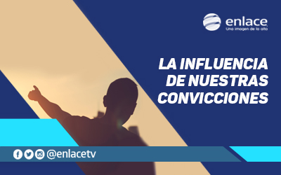 La influencia de nuestras convicciones