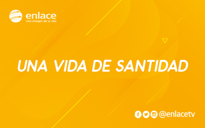 Una vida de santidad