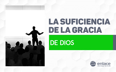 La suficiencia de la gracia de Dios