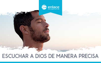 Escuchar a Dios de manera precisa Escuchar a Dios de manera precisa