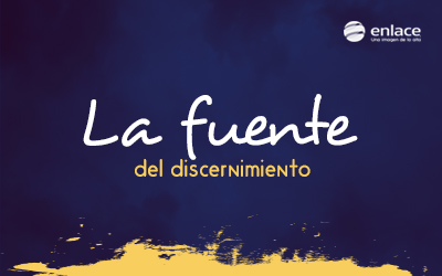 La fuente del discernimiento