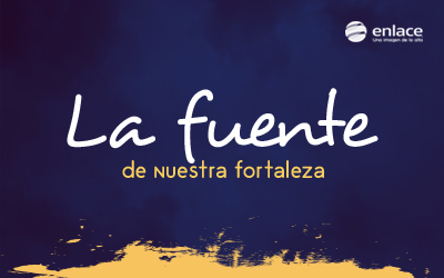 La fuente de nuestra fortaleza